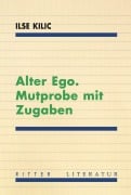 Cover-Bild zum Titel 'Alter Ego. Mutprobe mit Zugaben' von 'Ilse Kilic'