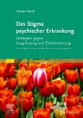 Cover-Bild zum Titel 'Das Stigma psychischer Erkrankung' von 'Nicolas Rüsch, Martina Heland-Graef, Janine Berg-Peer'