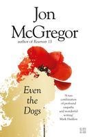 Even the Dogs - Jon McGregor