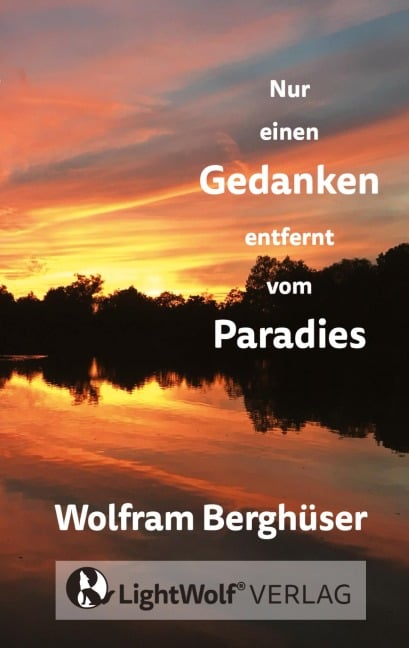 Nur einen GEDANKEN entfernt vom PARADIES - Wolfram Berghüser