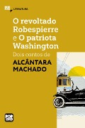 Cover-Bild zum Titel 'O revoltado Robespierre e O patriota Washington: dois contos de Alcântara Machado' von 'Alcântara Machado'