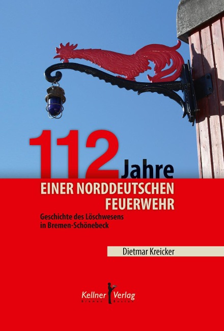 112 Jahre einer norddeutschen Feuerwehr - Dietmar Kreicker