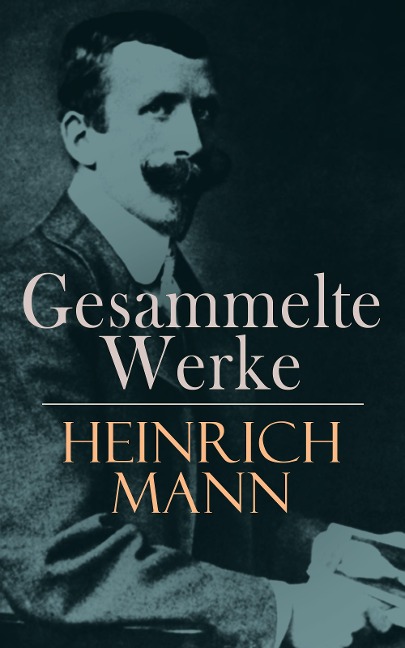 Gesammelte Werke - Heinrich Mann