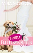 Cover-Bild zum Titel 'Zwei Singleflitterwochen zum Verlieben' von 'Mira Morton'
