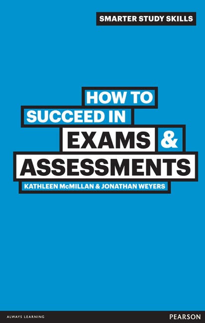 How to succeed in Exams and Assessments - Kathleen McMillan, Jonathan Weyers