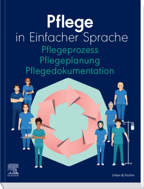 Pflege in Einfacher Sprache Pflegeprozess Pflegeplanung Pflegedokumentation - Elsevier Gmbh