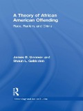 Cover-Bild zum Titel 'A Theory of African American Offending' von 'James D. Unnever, Shaun L. Gabbidon'