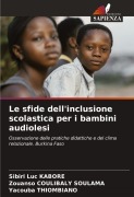 Cover-Bild zum Titel 'Le sfide dell'inclusione scolastica per i bambini audiolesi' von 'Sibiri Luc Kaboré, Zouanso Coulibaly Soulama, Yacouba Thiombiano'