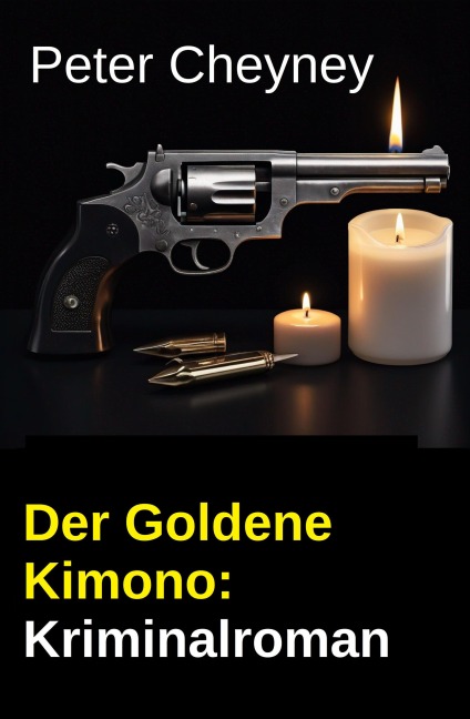 Der Goldene Kimono: Kriminalroman - Peter Cheyney