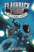 Flashback Four #2: The Titanic Mission - Dan Gutman