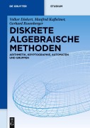 Cover-Bild zum Titel 'Diskrete algebraische Methoden' von 'Volker Diekert, Manfred Kufleitner, Gerhard Rosenberger'