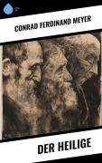 Cover-Bild zum Titel 'Der Heilige' von 'Conrad Ferdinand Meyer'