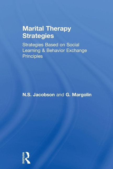 Marital Therapy Strategies Based On Social Learning & Behavior Exchange Principles - N. S. Jacobson, G. Margolin