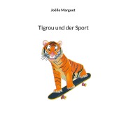 Cover-Bild zum Titel 'Tigrou und der Sport' von 'Joëlle Marguet'
