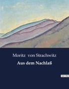 Cover-Bild zum Titel 'Aus dem Nachlaß' von 'Moritz Von Strachwitz'