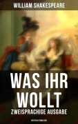 Cover-Bild zum Titel 'Was ihr wollt (Zweisprachige Ausgabe: Deutsch-Englisch)' von 'William Shakespeare'