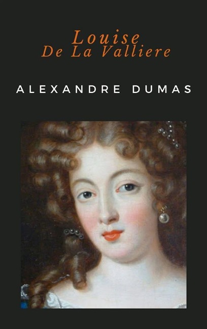 Louise De La Valliere - Alexandre Dumas