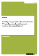 Die Physiologie der Ausdauer-Champions. Welche Faktoren beeinflussen die Ausdauerleistungsfähigkeit? - Anonymous