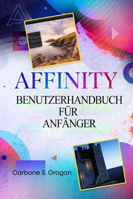 AFFINITY Benutzerhandbuch für Anfänger - Grogan Carbone S.