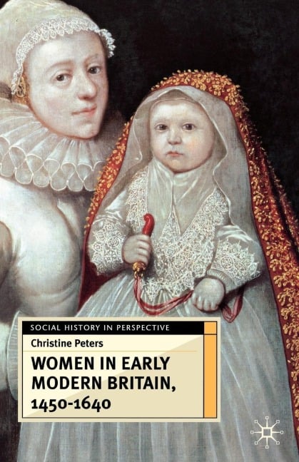 Women in Early Britain, 1450-1640 - Christine Peters