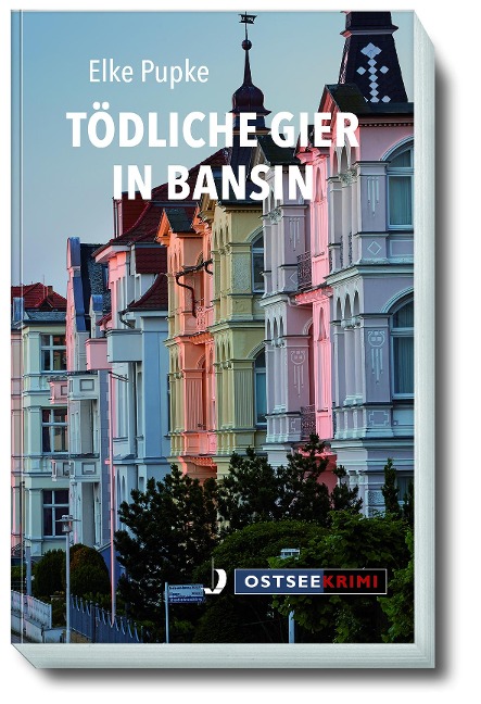 Tödliche Gier in Bansin - Elke Pupke