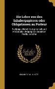Cover-Bild zum Titel 'Die Lehre Von Den Inhaberpapieren Oder Obligationen Au Porteur: Rechtsgeschichtlich, Dogmatisch Und Mit Berücksichtigung Der Deutschen Partikularrecht' von 'Johannes Emil Kuntze'