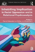 Cover-Bild zum Titel 'Inhabiting Implication in Racial Oppression and in Relational Psychoanalysis' von ''