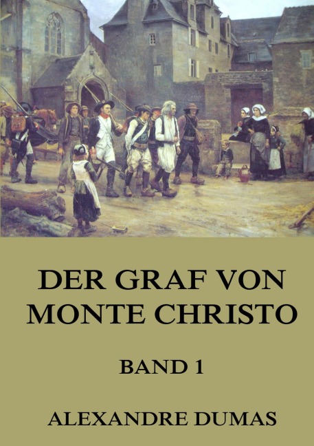 Der Graf von Monte Christo, Band 1 - Alexandre Dumas