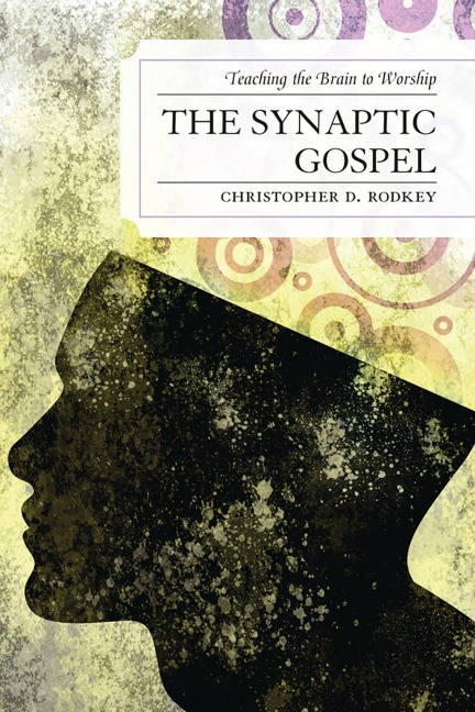 The Synaptic Gospel - Christopher D. Rodkey