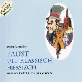Faust uff klassisch Hessisch - Dieter Schneider