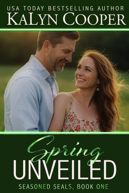 Spring Unveiled (Seasoned SEALs, #1) - Kalyn Cooper