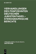 Verhandlungen des Fünfzehnten deutschen Juristentages - Stenographische Berichte - 