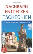 Cover-Bild zum Titel 'Nachbarn entdecken Tschechien' von 'Walter M. Weiss'