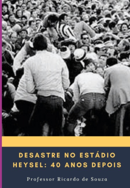 Desastre No Estádio Heysel - Ricardo de Souza