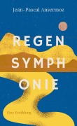 Cover-Bild zum Titel 'Regensymphonie' von 'Jean-Pascal Ansermoz'