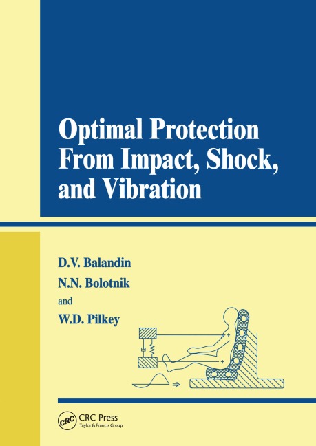 Optimal Protection from Impact, Shock and Vibration - Dimitry V Balandin, Walter D. Pilkey, Nikolai N. Bolotnik