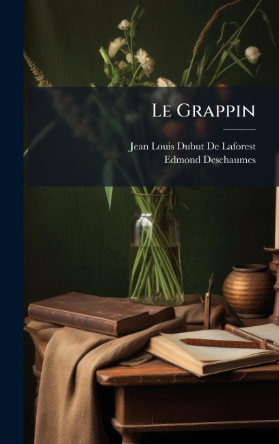 Le Grappin - Jean Louis Dubut De Laforest, Edmond Deschaumes