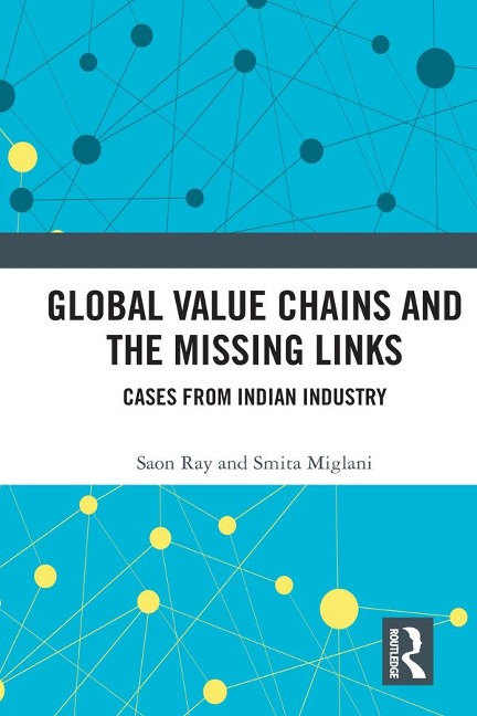 Global Value Chains and the Missing Links - Saon Ray, Smita Miglani