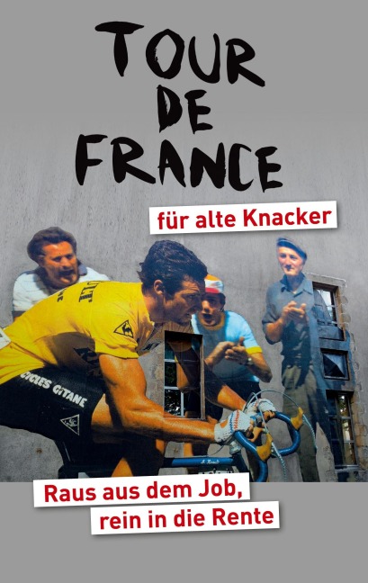 Tour de France für alte Knacker - Helmut Achatz