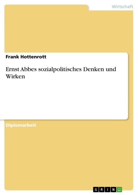 Ernst Abbes sozialpolitisches Denken und Wirken - Frank Hottenrott