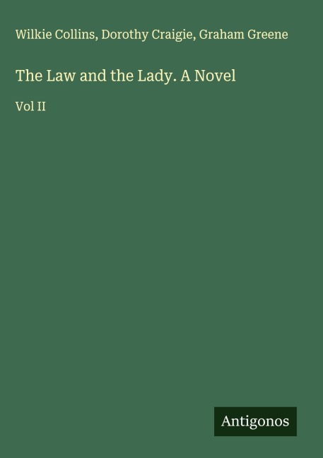 The Law and the Lady. A Novel - Wilkie Collins, Dorothy Craigie, Graham Greene