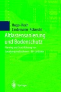 Cover-Bild zum Titel 'Altlastensanierung und Bodenschutz' von 'A. Hugo, H. Robrecht, H. Lindemann, M. Koch'