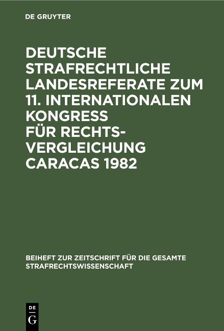 Deutsche strafrechtliche Landesreferate zum 11. Internationalen Kongreß für Rechtsvergleichung Caracas 1982 - 