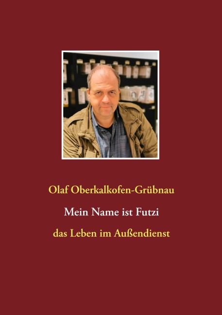 Mein Name ist Futzi - Olaf Oberkalkofen-Grübnau