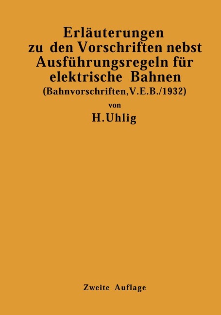 Erläuterungen zu den Vorschriften nebst Ausführungsregeln für elektrische Bahnen - H. Uhlig