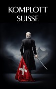 Cover-Bild zum Titel 'Komplott Suisse' von 'Filia Pater'