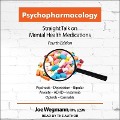 Psychopharmacology: Straight Talk on Mental Health Medications, Fourth Edition - Joe Wegmann