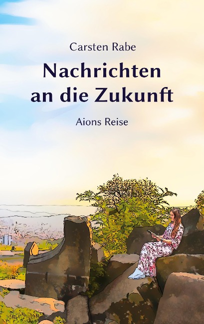 Nachrichten an die Zukunft - Carsten Rabe