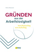 Cover-Bild zum Titel 'Gründen aus der Arbeitslosigkeit' von 'Mona Wiezoreck'