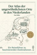 Cover-Bild zum Titel 'Der Atlas der ungewöhnlichsten Orte in den Niederlanden' von 'Tim Möller'